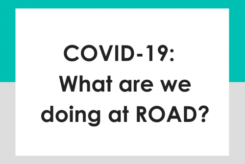 COVID-19:  What are we doing at ROAD?